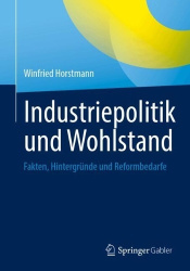 Industriepolitik und Wohlstand : Fakten, Hintergründe und Reformbedarfe