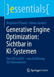 Generative Engine Optimization: Sichtbar in KI-Systemen - Von SEO zu GEO – eine Einführung für Unternehmen