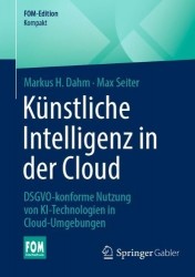 Künstliche Intelligenz in der Cloud : DSGVO-konforme Nutzung von KI-Technologien in Cloud-Umgebungen