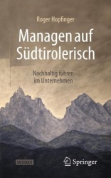 Managen auf Südtirolerisch - Nachhaltig führen im Unternehmen