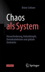 Chaos als System : Herausforderung Kulturkämpfe, Demokratiekrisen und globale Umbrüche