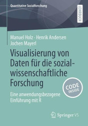 Visualisierung von Daten für die sozialwissenschaftliche Forschung - Eine anwendungsbezogene Einführung mit R