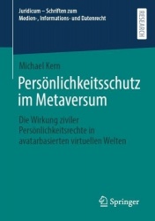 Persönlichkeitsschutz im Metaversum - Die Wirkung ziviler Persönlichkeitsrechte in avatarbasierten virtuellen Welten