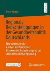 Regionale Benachteiligungen in der Gesundheitspolitik Deutschlands : Eine systematische Analyse am Beispiel der