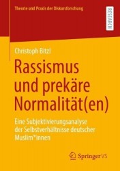 Rassismus und prekäre Normalität(en) - Eine Subjektivierungsanalyse der Selbstverhältnisse deutscher Muslim*innen