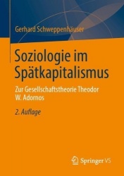 Soziologie im Spätkapitalismus - Zur Gesellschaftstheorie Theodor W. Adornos