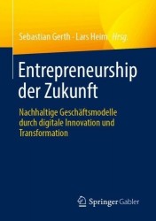 Entrepreneurship der Zukunft : Nachhaltige Geschäftsmodelle durch digitale Innovation und Transformation