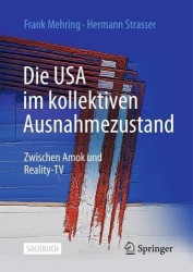 Die USA im kollektiven Ausnahmezustand : Zwischen Amok und Reality-TV