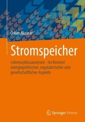 Stromspeicher : Lebenszyklusanalysen – Im Kontext energiepolitischer, regulatorischer und gesellschaftlicher Aspekte