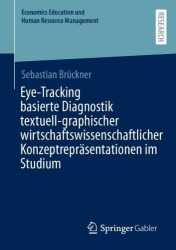 Eye-Tracking basierte Diagnostik textuell-graphischer wirtschaftswissenschaftlicher Konzeptrepräsentationen im Studium