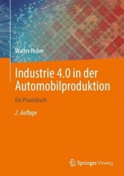 Industrie 4.0 in der Automobilproduktion : Ein Praxisbuch