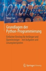 Grundlagen der Python-Programmierung : Einfacher Einstieg für Anfänger und Quereinsteiger - mit Aufgaben und