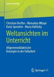 Weltansichten im Unterricht - Allgemeindidaktische Konzepte in der Fallarbeit