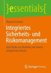 Integriertes Sicherheits- und Risikomanagement - Vom Risiko zur Resilienz mit einem integrierten Ansatz