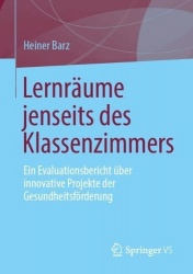 Lernräume jenseits des Klassenzimmers - Ein Evaluationsbericht über innovative Projekte der Gesundheitsförderung
