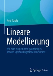 Lineare Modellierung - Wie man ein gemischt-ganzzahliges lineares Optimierungsmodell entwickelt