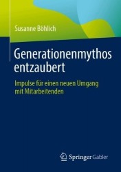 Generationenmythos entzaubert - Impulse für einen neuen Umgang mit Mitarbeitenden