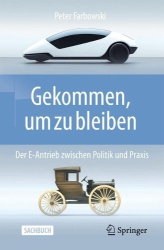 Gekommen, um zu bleiben! : Der E-Antrieb zwischen Politik und Praxis.