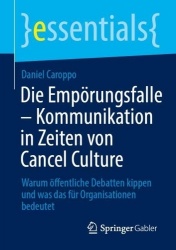 Die Empörungsfalle – Kommunikation in Zeiten von Cancel Culture : Warum öffentliche Debatten kippen und was das für