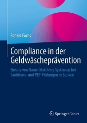 Compliance in der Geldwäscheprävention : Einsatz von Name-Matching-Systemen bei Sanktions- und PEP-Prüfungen in Banken