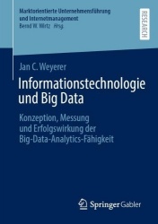 Informationstechnologie und Big Data : Konzeption, Messung und Erfolgswirkung der Big-Data-Analytics-Fähigkeit