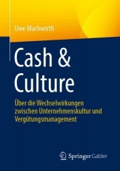 Cash & Culture : Über die Wechselwirkungen zwischen Unternehmenskultur und Vergütungsmanagement