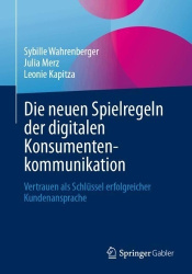 Die neuen Spielregeln der digitalen Konsumentenkommunikation - Vertrauen als Schlüssel erfolgreicher Kundenansprache