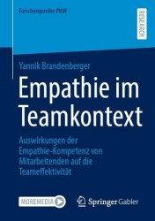 Empathie im Teamkontext : Auswirkungen der Empathie-Kompetenz von Mitarbeitenden auf die Teameffektivität