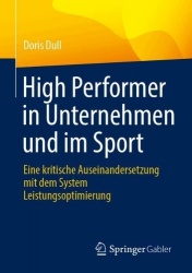 High Performer in Unternehmen und im Sport : Eine kritische Auseinandersetzung mit dem System Leistungsoptimierung