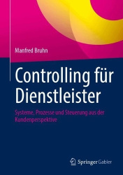 Controlling für Dienstleister - Systeme, Prozesse und Steuerung aus der Kundenperspektive