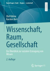 Wissenschaft, Raum, Gesellschaft : Ein Überblick zur sozialen Erzeugung von Wissen