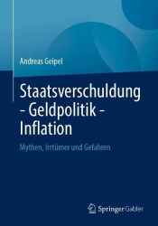 Staatsverschuldung - Geldpolitik - Inflation - Mythen, Irrtümer und Gefahren
