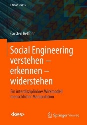 Social Engineering verstehen – erkennen – widerstehen : Ein interdisziplinäres Wirkmodell menschlicher Manipulation