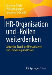 HR-Organisation und -Rollen weiterdenken - Aktueller Stand und Perspektiven von Forschung und Praxis