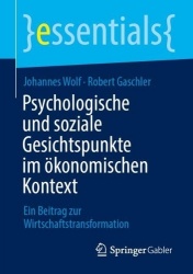 Psychologische und soziale Gesichtspunkte im ökonomischen Kontext : Ein Beitrag zur Wirtschaftstransformation