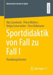 Sportdidaktik von Fall zu Fall I : Handlungsformen