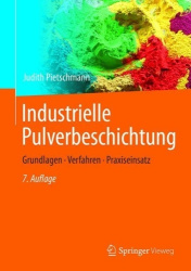 Industrielle Pulverbeschichtung : Grundlagen, Verfahren, Praxiseinsatz