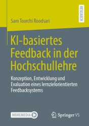 KI-basiertes Feedback in der Hochschullehre : Konzeption, Entwicklung und Evaluation eines lernzielorientierten