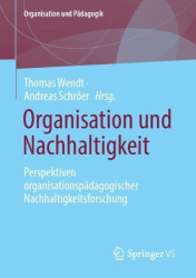 Organisation und Nachhaltigkeit - Perspektiven organisationspädagogischer Nachhaltigkeitsforschung