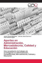 Aportes en Administración, Mercadotecnia, Calidad y Educación