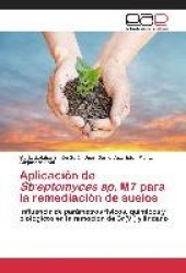 Aplicación de Streptomyces sp. M7 para la remediación de suelos