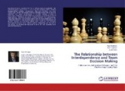 The Relationship between Interdependence and Team Decision Making