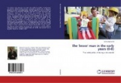 The 'brave' man in the early years (0-8)