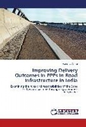 Improving Delivery Outcomes in PPPs in Road Infrastructure in India