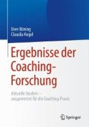 Ergebnisse der Coaching-Forschung : Aktuelle Studien – ausgewertet für die Coaching-Praxis