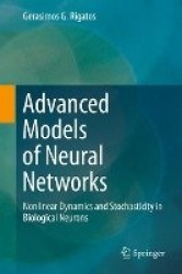 Advanced Models of Neural Networks - Nonlinear Dynamics and Stochasticity in Biological Neurons