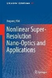 Nonlinear Super-Resolution Nano-Optics and Applications
