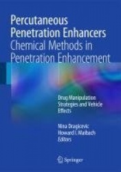 Percutaneous Penetration Enhancers Chemical Methods in Penetration Enhancement - Drug Manipulation Strategies and Vehicle Effect