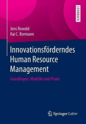 Innovationsförderndes Human Resource Management - Grundlagen, Modelle Und Praxis