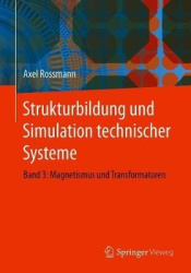 Strukturbildung und Simulation technischer Systeme : Band 3: Magnetismus und Transformatoren